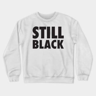 Still black Crewneck Sweatshirt